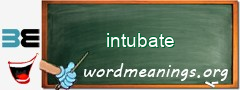 WordMeaning blackboard for intubate